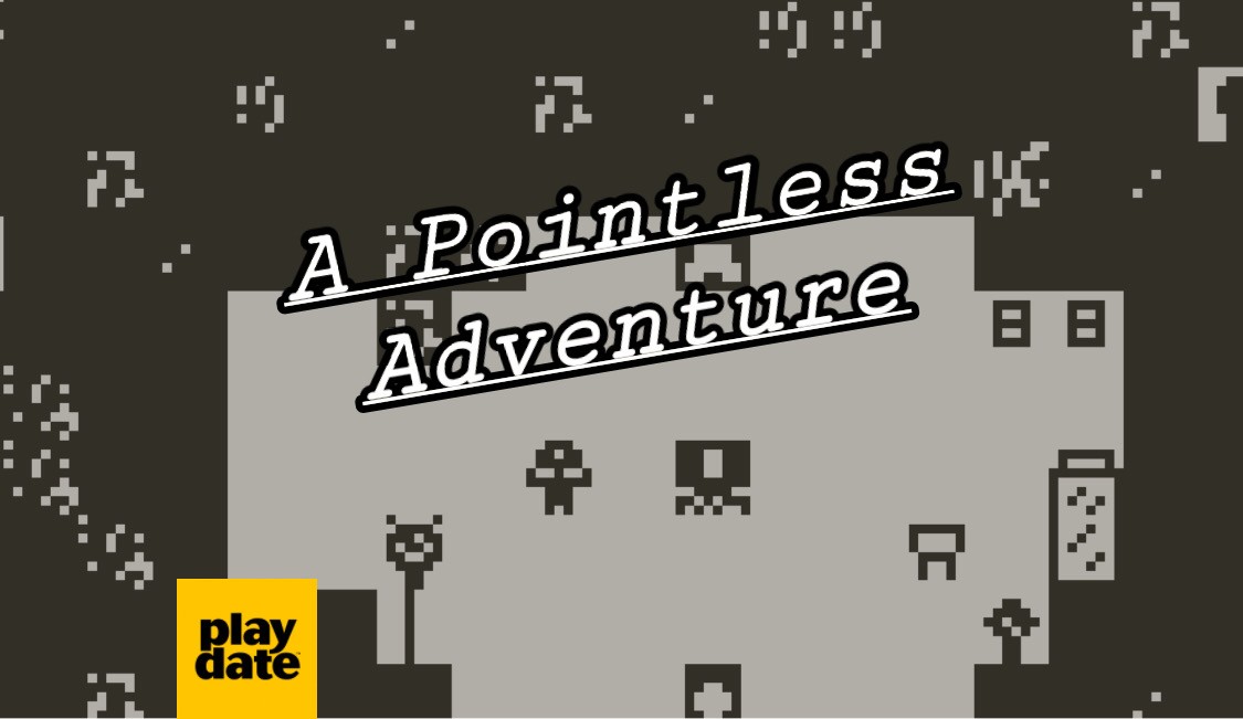 Games like A Pointless Adventure (Playdate)