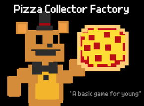 Pizza Collector Factory - FNAF Image