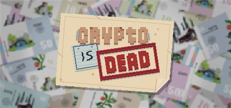 Games like Crypto Is Dead