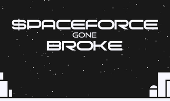 SPACEFORCE GONE BROKE screenshot