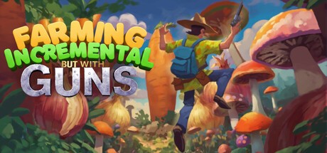 Games like Farming Incremental But With Guns