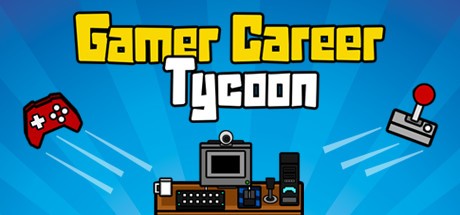 Games like Gamer Career Tycoon