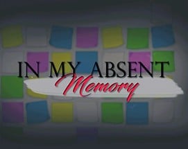 In My Absent Memory Image