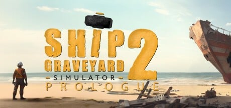 Games like Ship Graveyard Simulator 2: Prologue