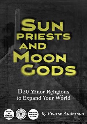 Sunpriests & Moongods: D20 Minor Religions to Expand Your World screenshot