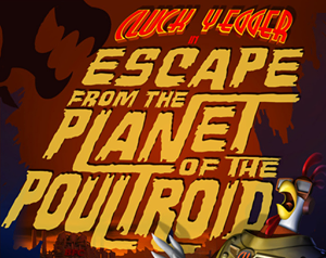 Games like Cluck Yegger in Escape From The Planet of The Poultroid