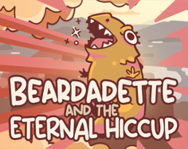 Beardadette and the Eternal Hiccup Image