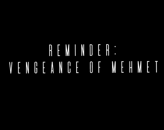 ReMinder: Vengeance of Mehmet Image