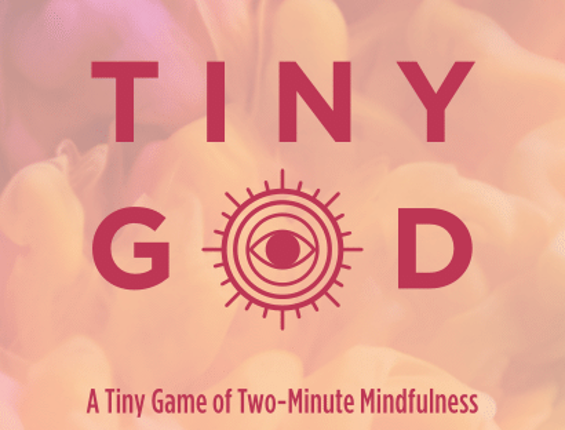 Tiny God: A Tiny Game of Two-Minute Mindfulness Image