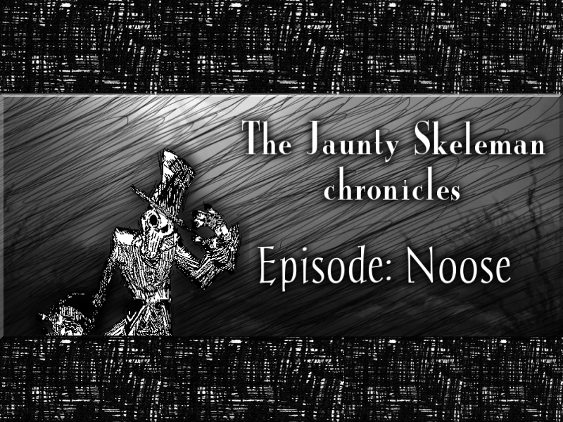 Games like THE JAUNTY SKELEMAN CHRONICLES [Episode 1 :NOOSE]