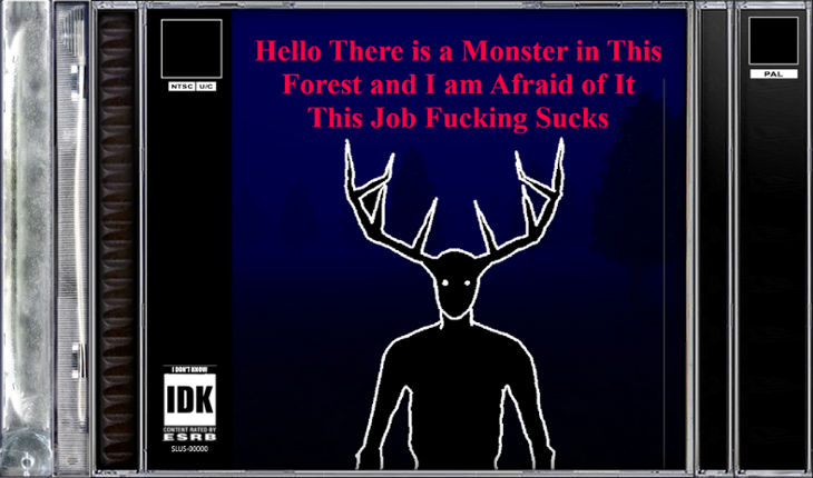 Hello There is a Monster in This Forest and I Am Afraid of It This Job Fucking Sucks Image