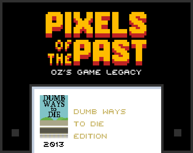 Games like Pixels of the Past: Dumb Ways to Die Edition