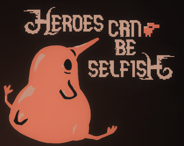 Games like Heroes Can Be Selfish