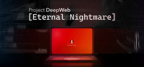 Games like Project DeepWeb: Eternal Nightmare
