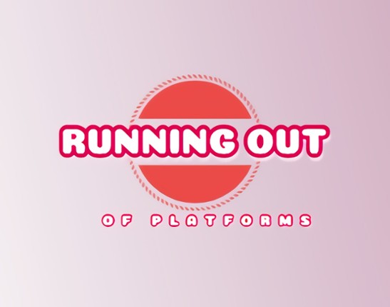 RunninOutOfPlatforms Game Cover