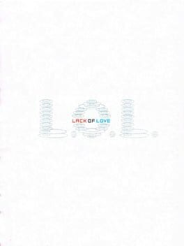 Games like L.O.L.: Lack of Love
