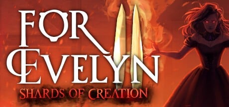 Games like For Evelyn II: Shards of Creation