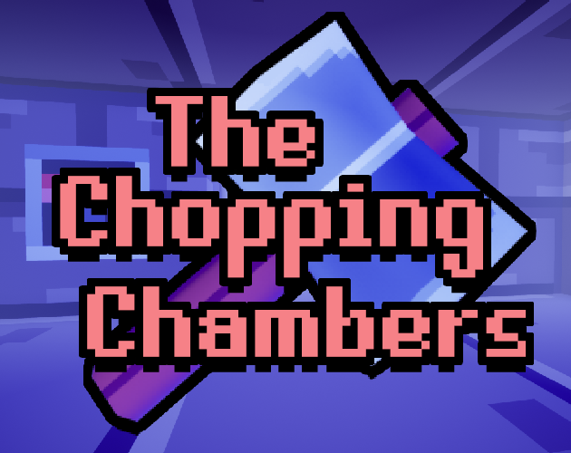 Games like The Chopping Chambers