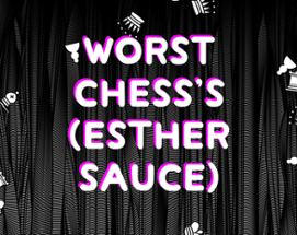 Worst Chess (Esther Sauce) Image