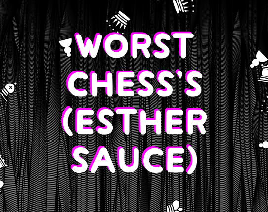 Worst Chess (Esther Sauce) Game Cover