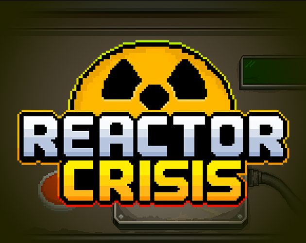 Games like REACTOR CRISIS