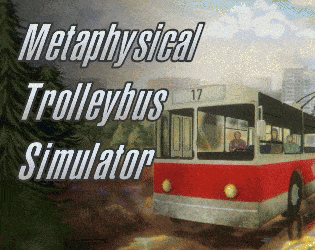 Games like Metaphysical Trolleybus Simulator