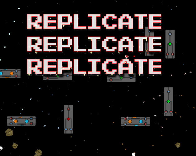 Games like REPLICATE REPLICATE REPLICATE