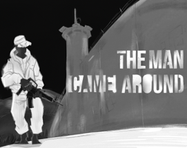 The Man Came Around Image