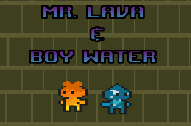 Games like Mr Lava and Water Boy
