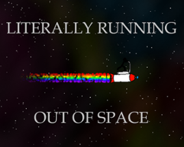 Literally Running Out Of Space Image