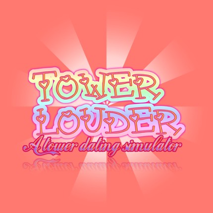 Tower Louder: A tower dating simulator Image