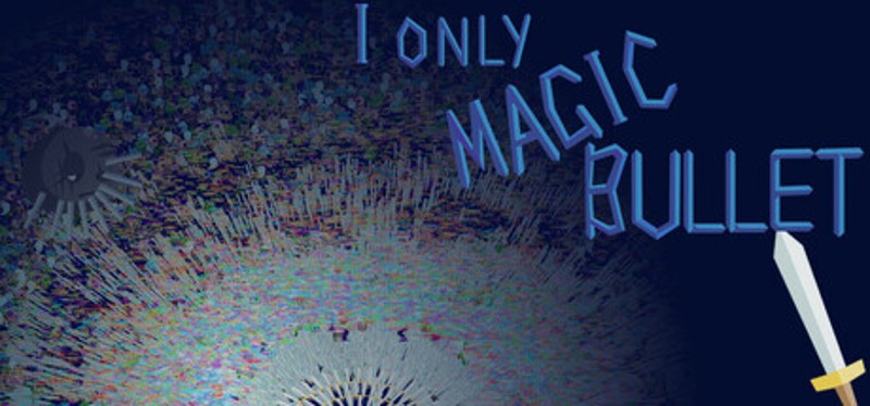 I Only Magic Bullet Image