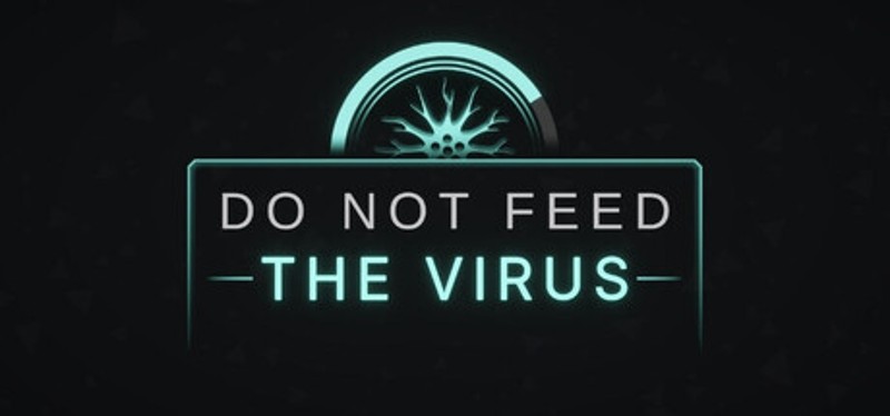 DO NOT FEED THE VIRUS - Incremental Image