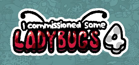 Games like I commissioned some ladybugs 4