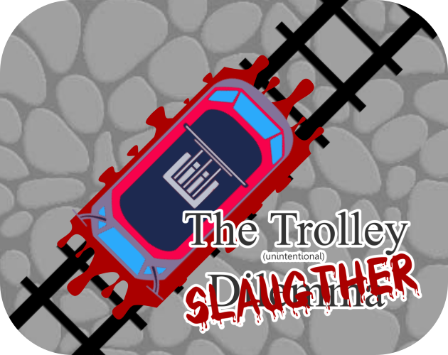 Games like The Trolley (Unintentional) SLAUGTHER
