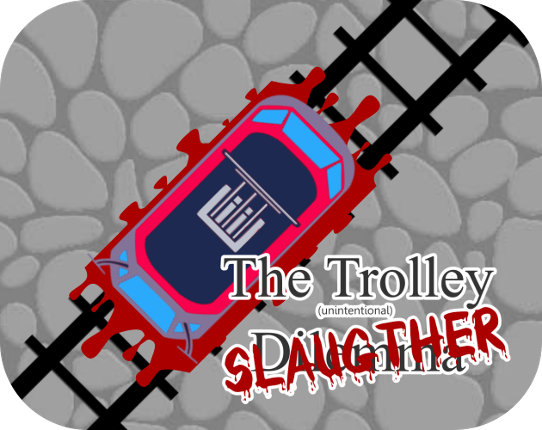 The Trolley (Unintentional) SLAUGTHER Game Cover