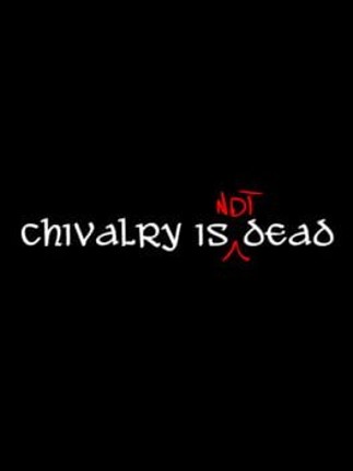 Chivalry is Not Dead Image