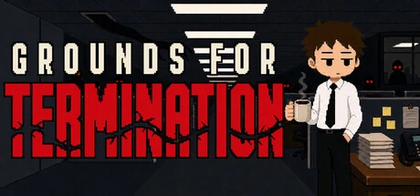 Games like Grounds For Termination