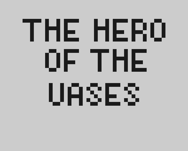 Games like The hero of the vases