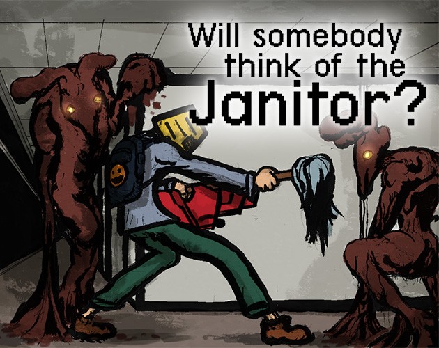 Games like Will somebody think of the Janitor?