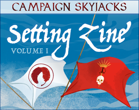 The Skyjacks Setting Zine Volume 1 Game Cover