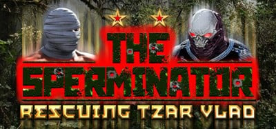 The Sperminator: Rescuing Tzar Vlad Image