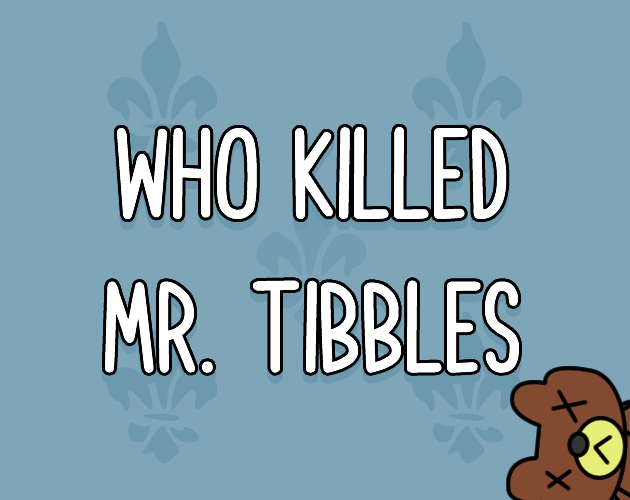 Games like Who Killed Mr. Tibbles?