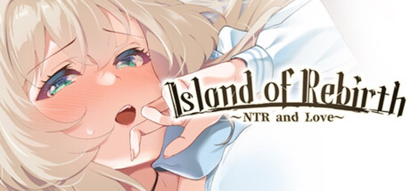 Island of Rebirth~NTR and Love~ Image