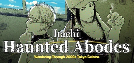 Games like Itachi: Haunted Abodes　Wandering Through 2000s Tokyo Culture