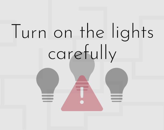 Turn on the lights carefully Image