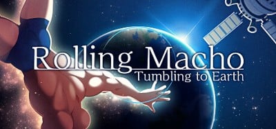 Rolling Macho:Tumbling to Earth Image