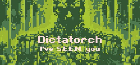 Games like Dictatorch: I've S.E.E.N. you