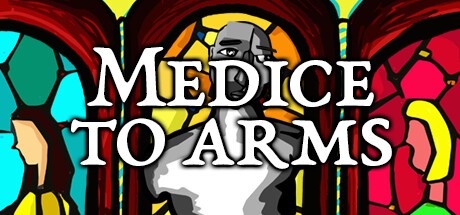 Games like Medice To Arms