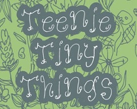 Teenie Tiny Things Image